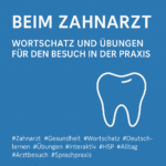 Beim Zahnarzt: Wortschatz und Übungen für den Besuch in der Praxis